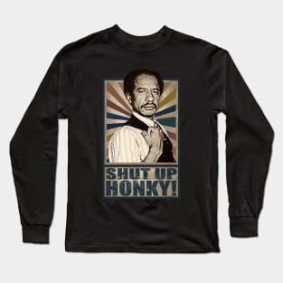 Shut up Honky! Long Sleeve T-Shirt